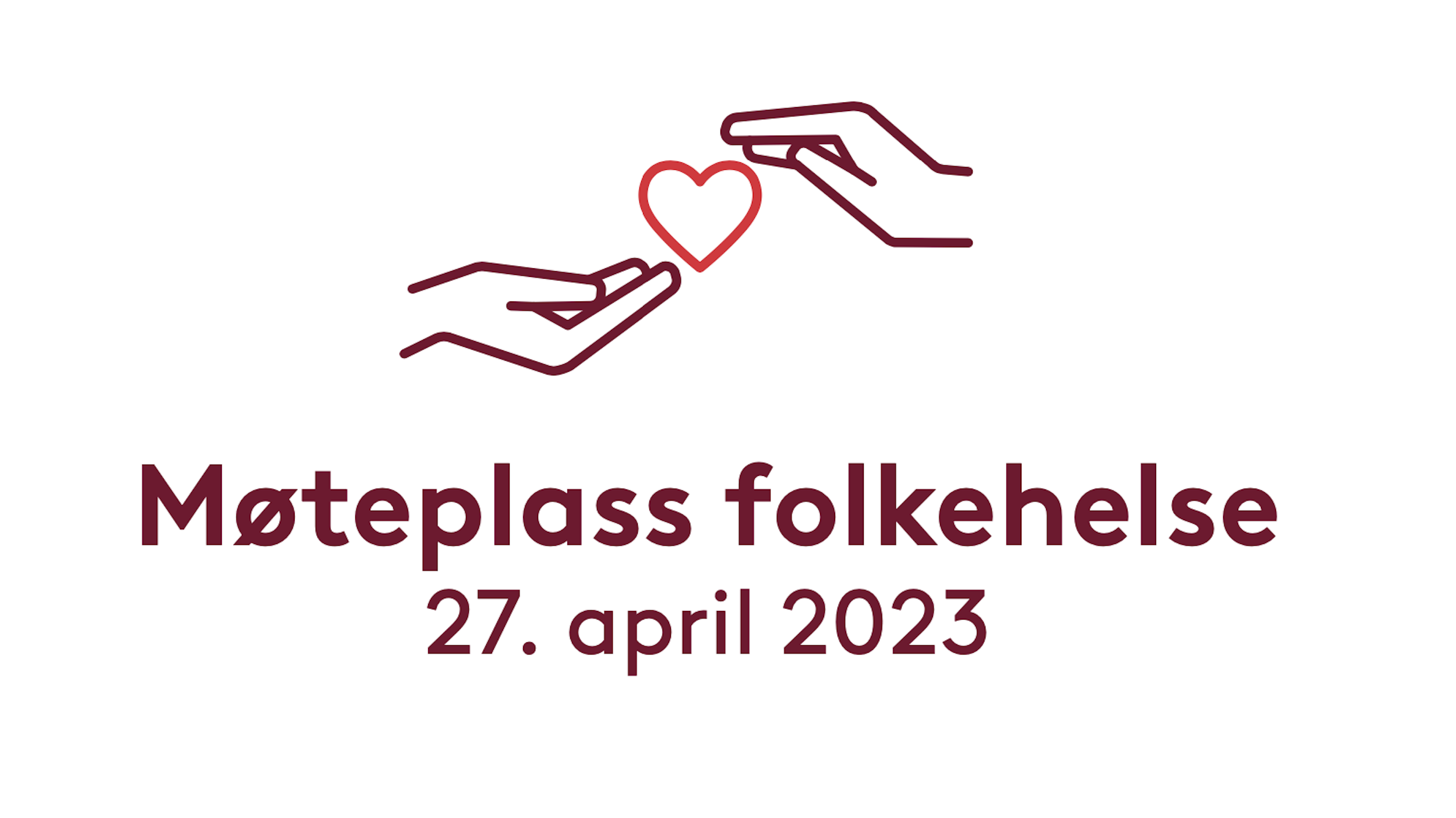 Tekst i bildet: Møteplass Folkehelse 27. april. Symbol viser to hender som holder rundt et hjerte